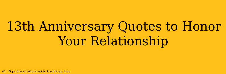 13th Anniversary Quotes to Honor Your Relationship
