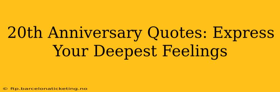 20th Anniversary Quotes: Express Your Deepest Feelings