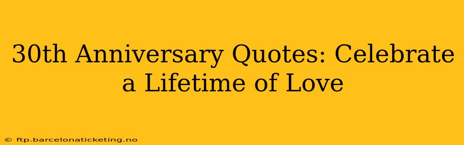 30th Anniversary Quotes: Celebrate a Lifetime of Love