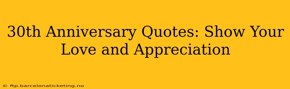 30th Anniversary Quotes: Show Your Love and Appreciation