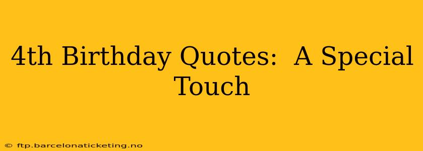 4th Birthday Quotes:  A Special Touch