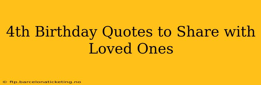 4th Birthday Quotes to Share with Loved Ones