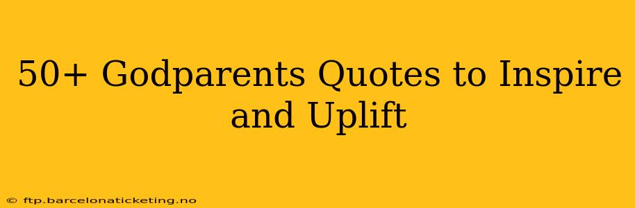50+ Godparents Quotes to Inspire and Uplift