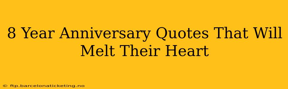 8 Year Anniversary Quotes That Will Melt Their Heart