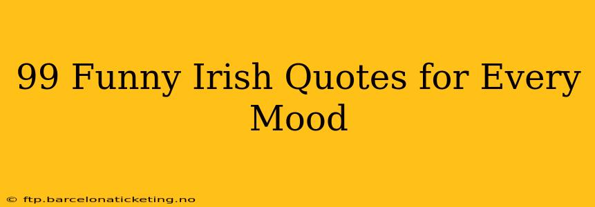 99 Funny Irish Quotes for Every Mood