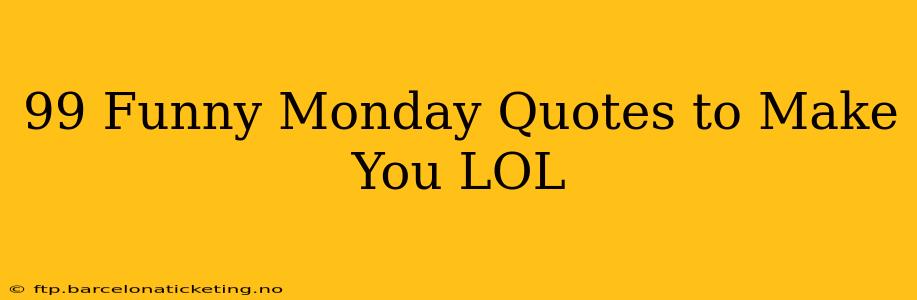 99 Funny Monday Quotes to Make You LOL