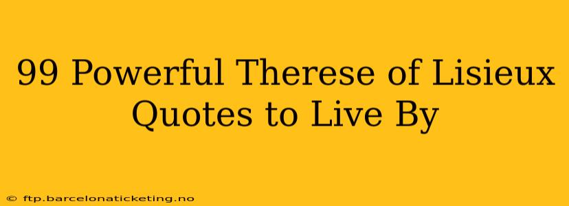 99 Powerful Therese of Lisieux Quotes to Live By