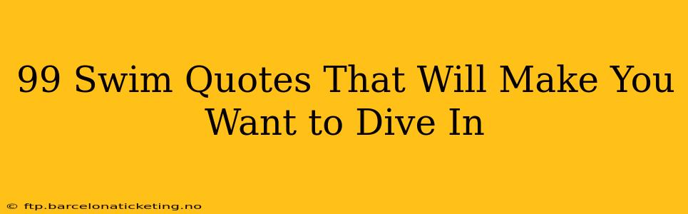 99 Swim Quotes That Will Make You Want to Dive In
