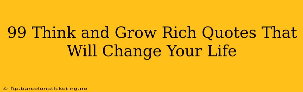 99 Think and Grow Rich Quotes That Will Change Your Life