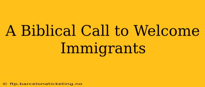 A Biblical Call to Welcome Immigrants