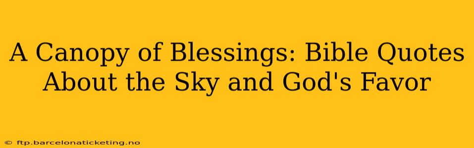 A Canopy of Blessings: Bible Quotes About the Sky and God's Favor