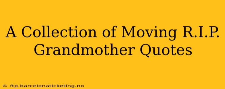 A Collection of Moving R.I.P. Grandmother Quotes