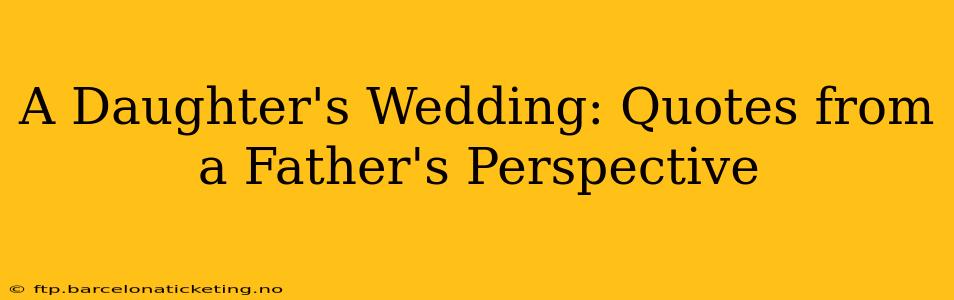A Daughter's Wedding: Quotes from a Father's Perspective