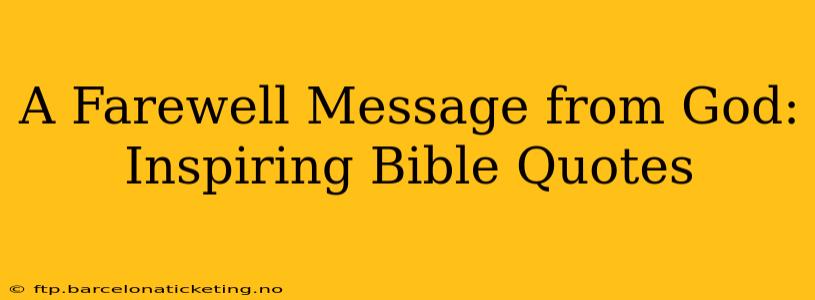 A Farewell Message from God: Inspiring Bible Quotes