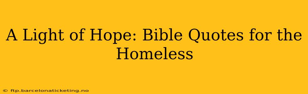 A Light of Hope: Bible Quotes for the Homeless