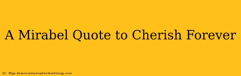A Mirabel Quote to Cherish Forever