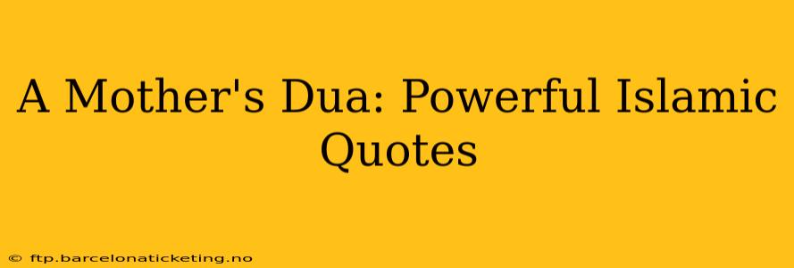 A Mother's Dua: Powerful Islamic Quotes