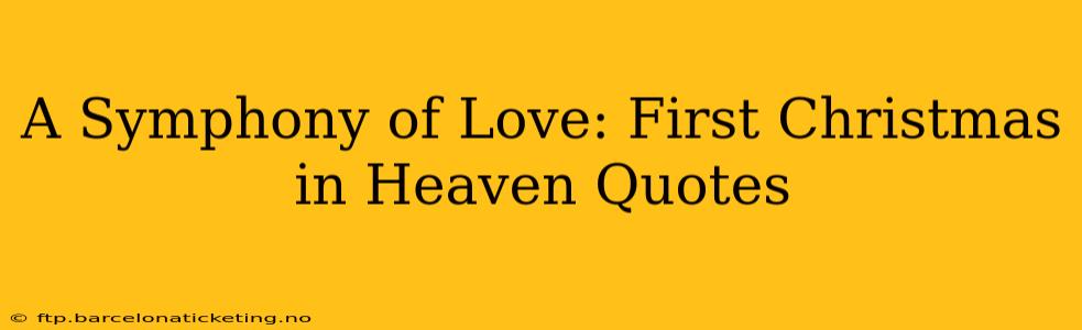 A Symphony of Love: First Christmas in Heaven Quotes
