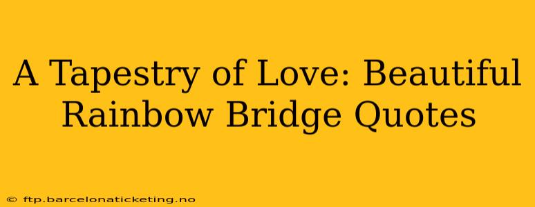 A Tapestry of Love: Beautiful Rainbow Bridge Quotes