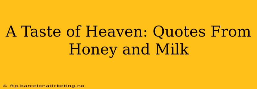 A Taste of Heaven: Quotes From Honey and Milk