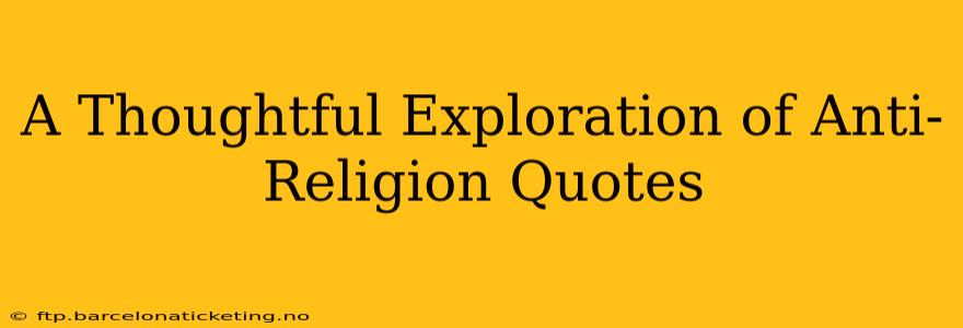A Thoughtful Exploration of Anti-Religion Quotes