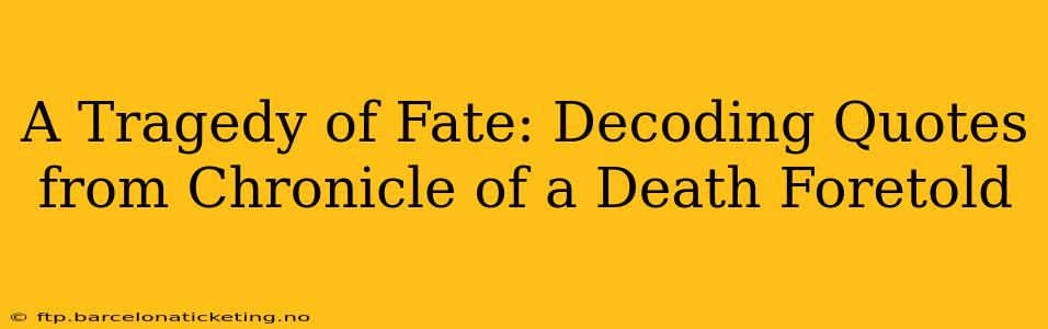A Tragedy of Fate: Decoding Quotes from Chronicle of a Death Foretold
