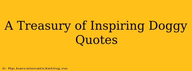 A Treasury of Inspiring Doggy Quotes