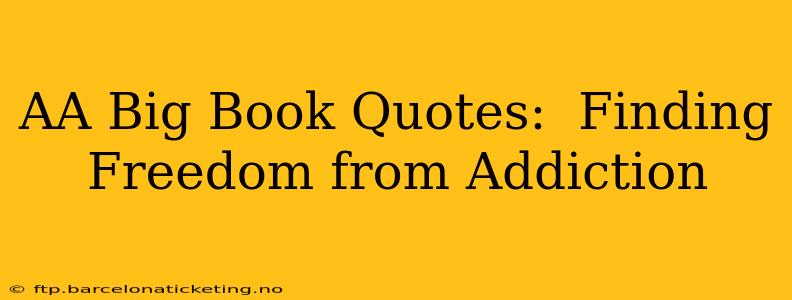AA Big Book Quotes:  Finding Freedom from Addiction