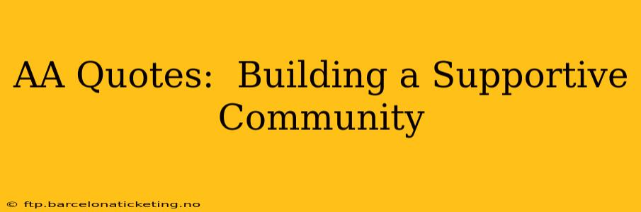 AA Quotes:  Building a Supportive Community