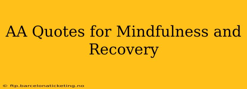 AA Quotes for Mindfulness and Recovery
