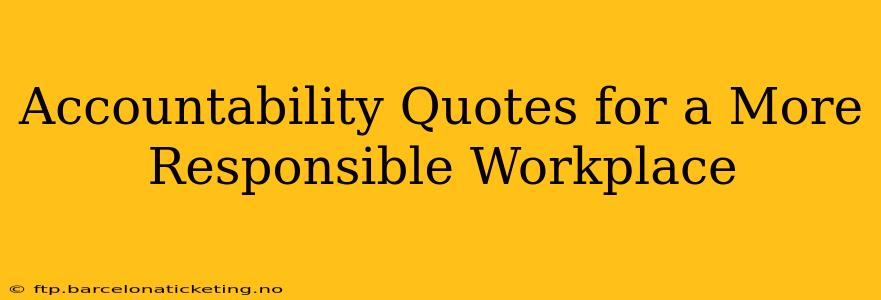 Accountability Quotes for a More Responsible Workplace