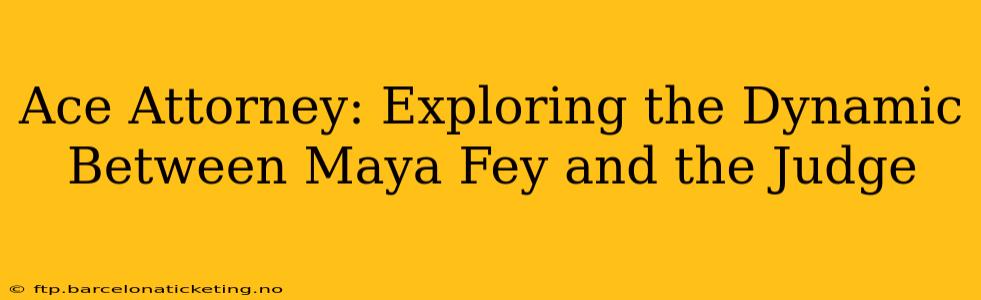 Ace Attorney: Exploring the Dynamic Between Maya Fey and the Judge