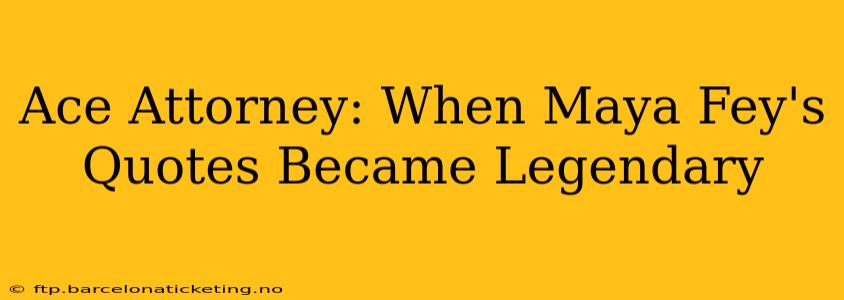 Ace Attorney: When Maya Fey's Quotes Became Legendary