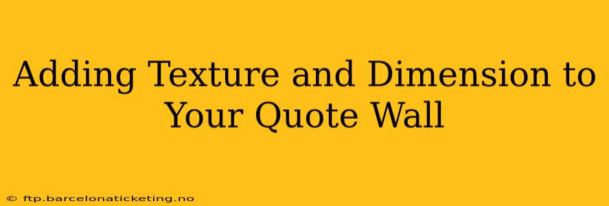 Adding Texture and Dimension to Your Quote Wall