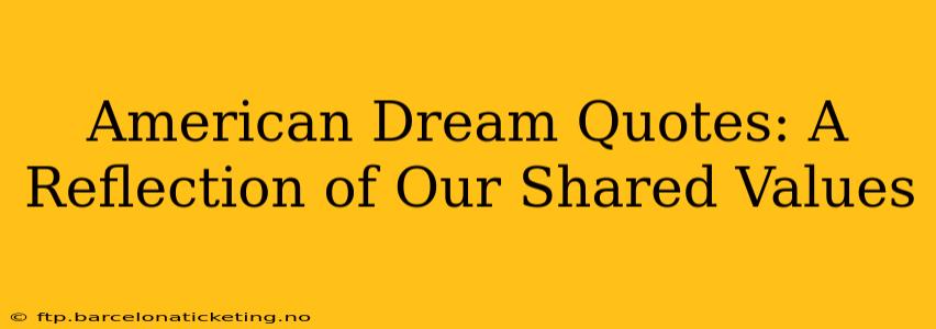 American Dream Quotes: A Reflection of Our Shared Values