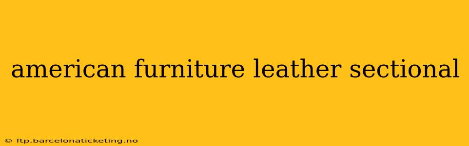 american furniture leather sectional