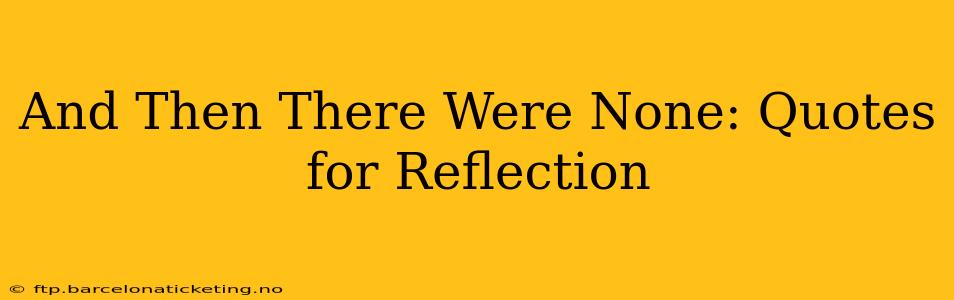 And Then There Were None: Quotes for Reflection