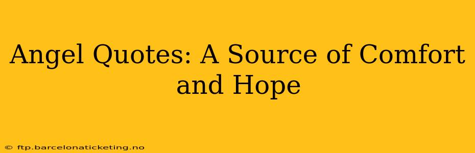 Angel Quotes: A Source of Comfort and Hope