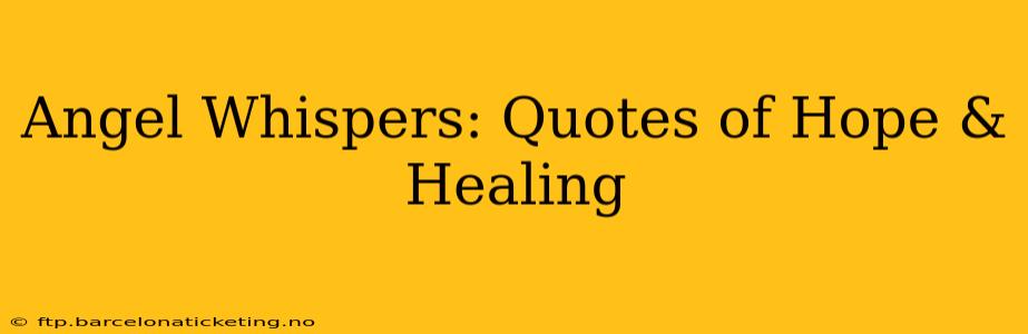 Angel Whispers: Quotes of Hope & Healing