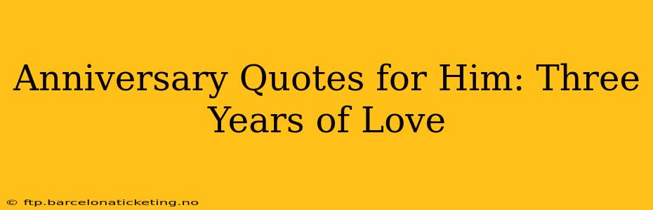 Anniversary Quotes for Him: Three Years of Love