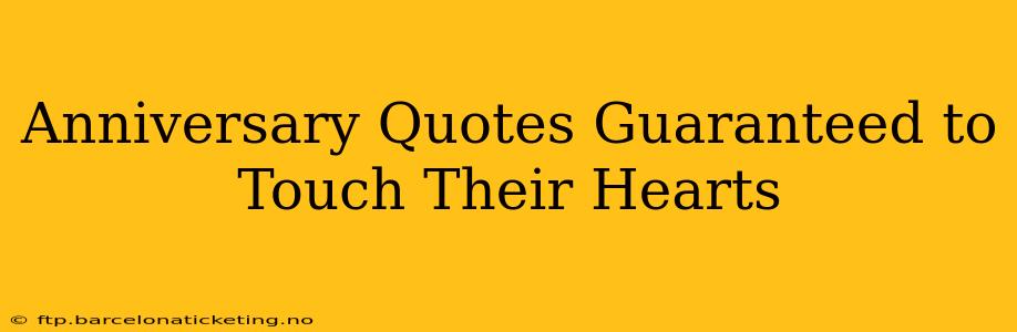 Anniversary Quotes Guaranteed to Touch Their Hearts