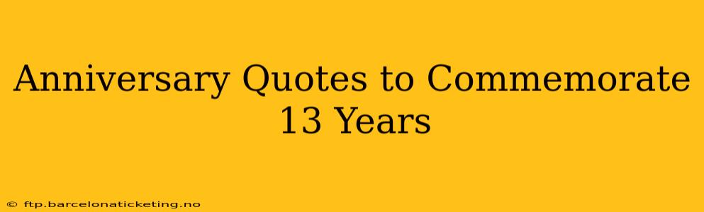 Anniversary Quotes to Commemorate 13 Years
