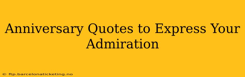 Anniversary Quotes to Express Your Admiration