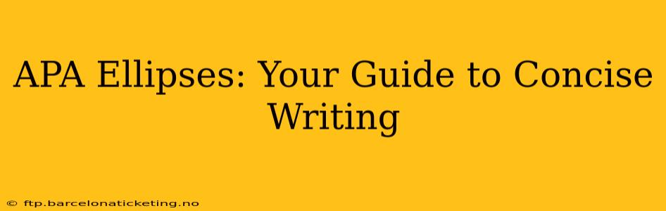 APA Ellipses: Your Guide to Concise Writing