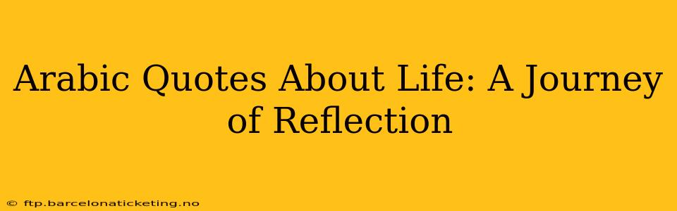 Arabic Quotes About Life: A Journey of Reflection
