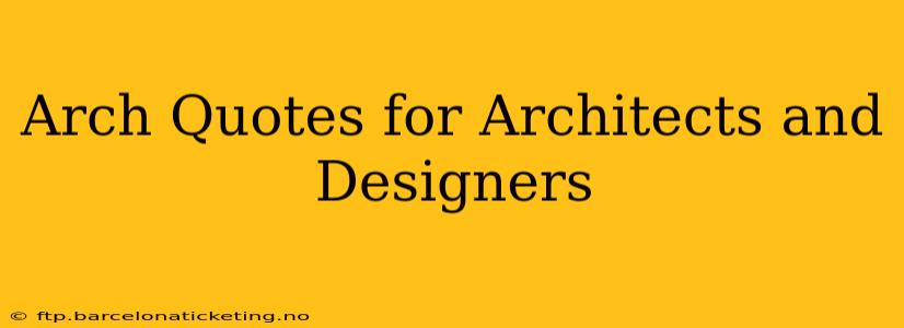 Arch Quotes for Architects and Designers
