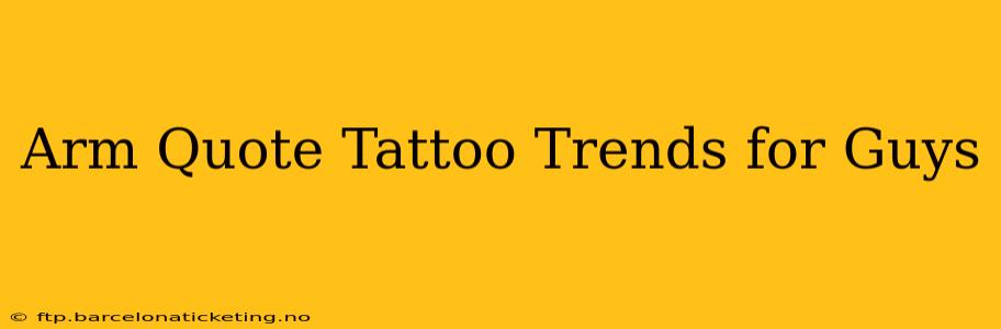 Arm Quote Tattoo Trends for Guys