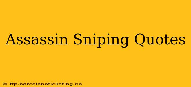 Assassin Sniping Quotes