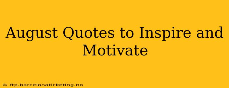 August Quotes to Inspire and Motivate