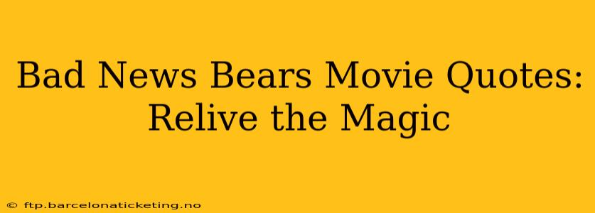 Bad News Bears Movie Quotes:  Relive the Magic